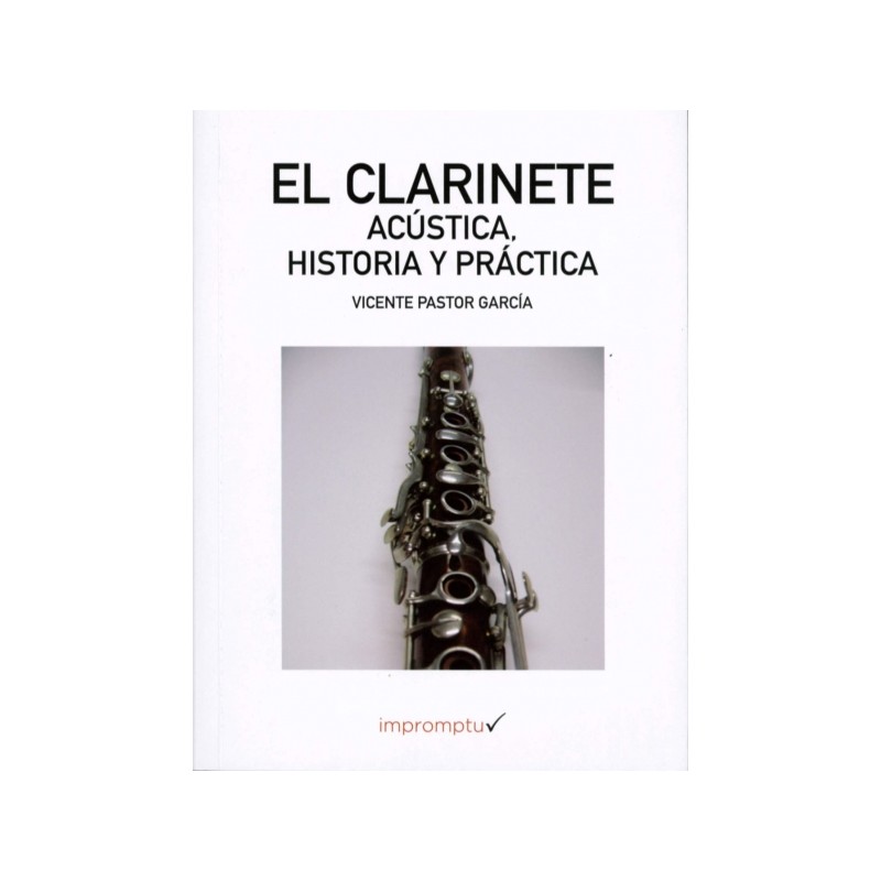 EL CLARINETE. ACUSTICA, HISTORIA Y PRACTICA