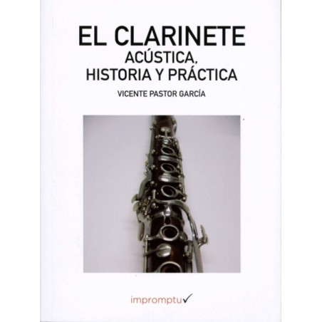 EL CLARINETE. ACUSTICA, HISTORIA Y PRACTICA