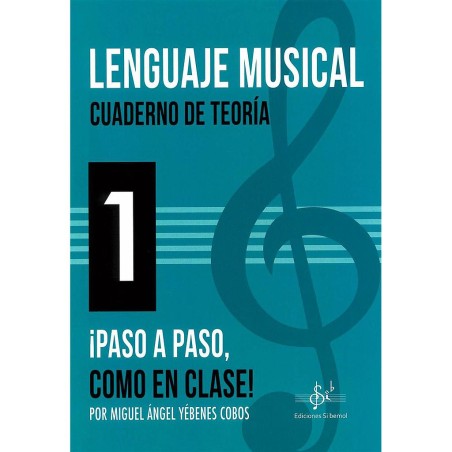 Lenguaje Musical. Cuaderno de Teoria 1. ¡Paso a paso, como en clase!