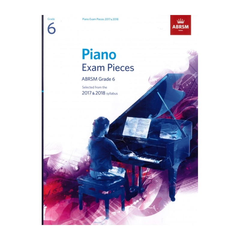 PIANO EXAM PIECES 2017-2018 GRADE 6