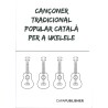 Cançoner tradicional popular catala per a ukelele