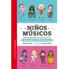 Niños musicos. Historias verdaderas de la infancia de las grandes estrellas