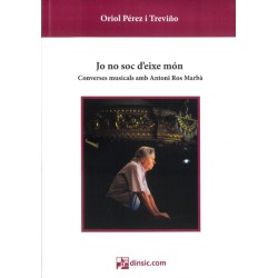 Jo no soc d'eixe mon. Converses musicals amb Antoni Ros Marba