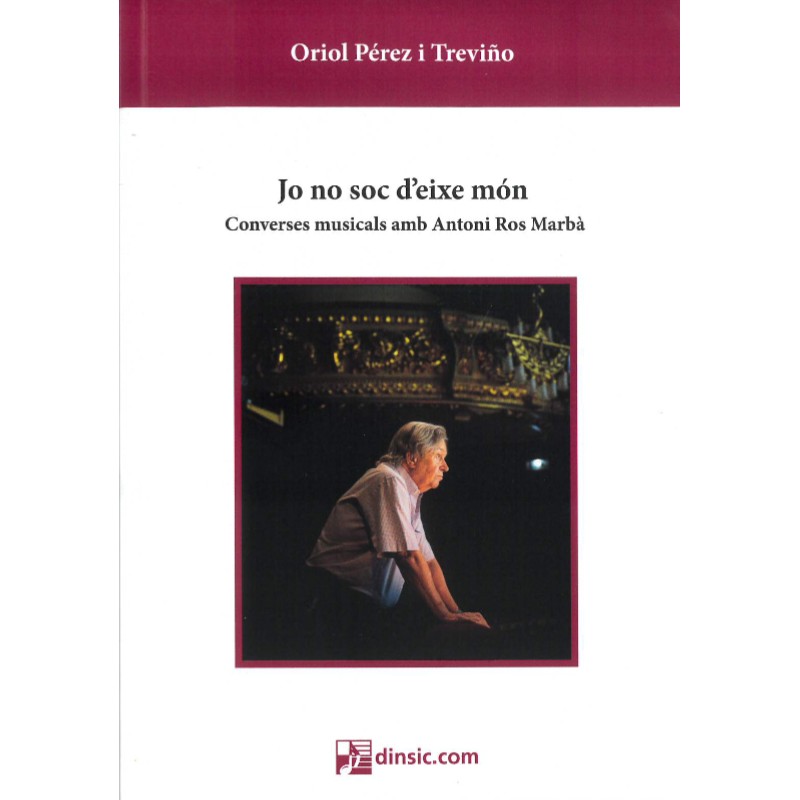 Jo no soc d'eixe mon. Converses musicals amb Antoni Ros Marba