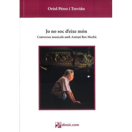 Jo no soc d'eixe mon. Converses musicals amb Antoni Ros Marba