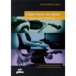 COMO TOCAR SIN DOLOR. TU CUERPO TU PRIMER INSTRUME