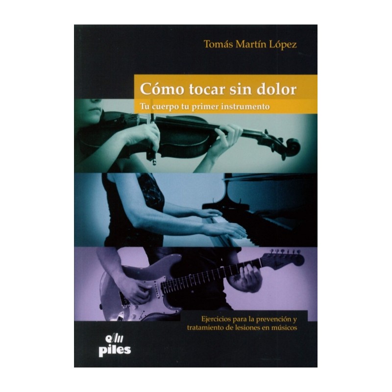 COMO TOCAR SIN DOLOR. TU CUERPO TU PRIMER INSTRUME