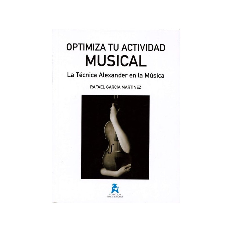 OPTIMIZA TU ACTIVIDAD MUSICAL (TECNICA ALEXANDER)