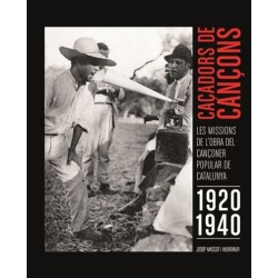 Caçadors de Cançons. Les missions de l'0bra del cançoner popular de Catalunya. 1920-1940