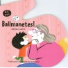 BALLMANETES! (0-2 ANYS)