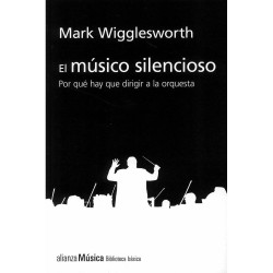 El musico silencioso. Por que hay que dirigir a la orquesta