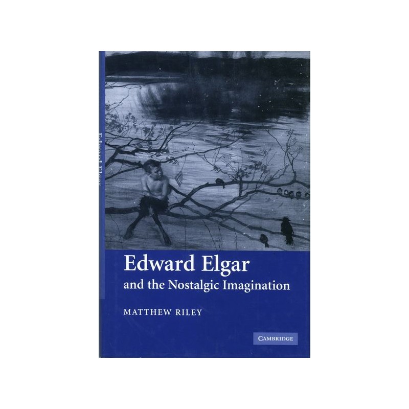 EDWARD ELGAR AND THE NOSTALGIC IMAGINATION