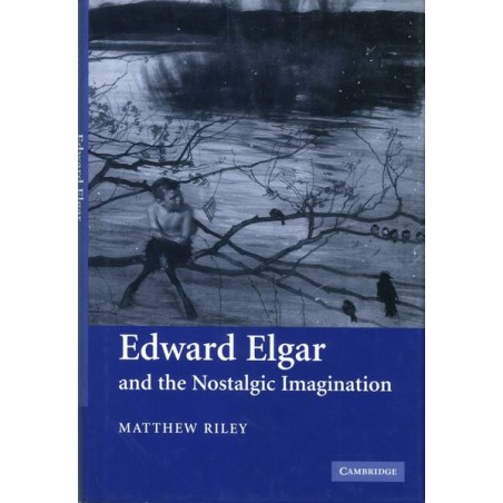 EDWARD ELGAR AND THE NOSTALGIC IMAGINATION