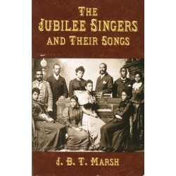 THE JUBILEE SINGERS AND THEIR SONGS